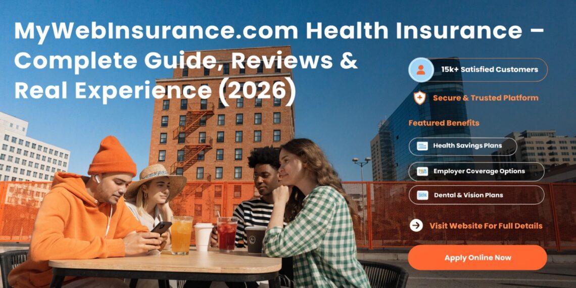 MyWebInsurance.com Health Insurance – Complete Guide, Reviews & Real Experience (2026)